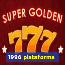 1996 plataforma